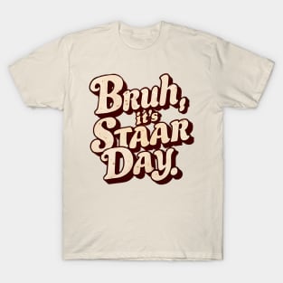 Bruh its Staar Day T-Shirt